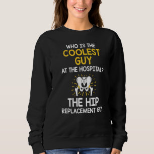 Hip Replacement Operation Hip Surgery Recovery Sweatshirt