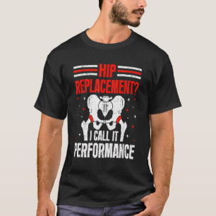 Hip Replacement Recovery Hip Joke Hip Upgrade T-Shirt