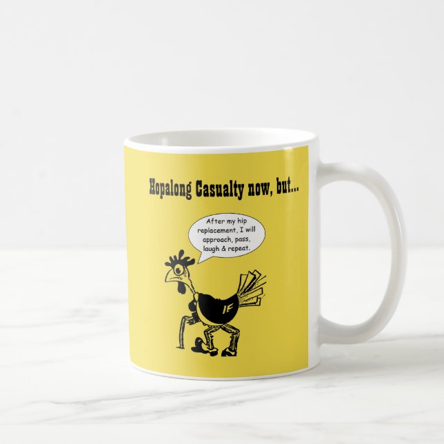 Hip Replacement Surgery - Fun Quote Coffee Mug (Right)