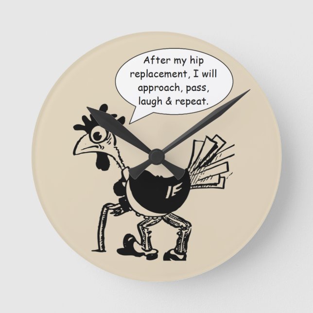 Hip Replacement Surgery - Fun Quote Round Clock (Front)