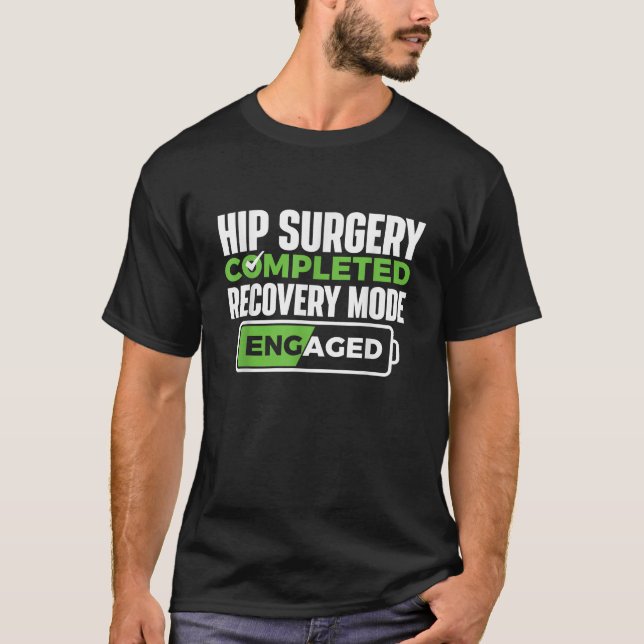 Hip Surgery Completed Get Well Hip Replacement T-Shirt (Front)