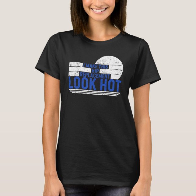 Hip Surgery Hip Replacement Look Hot Bionic Broken T-Shirt (Front)