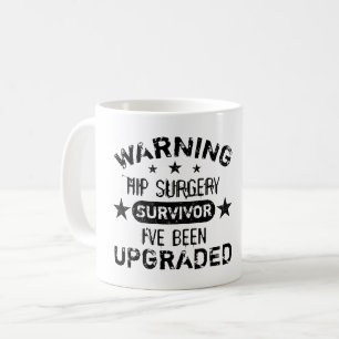 Hip Surgery Humor Upgraded Coffee Mug