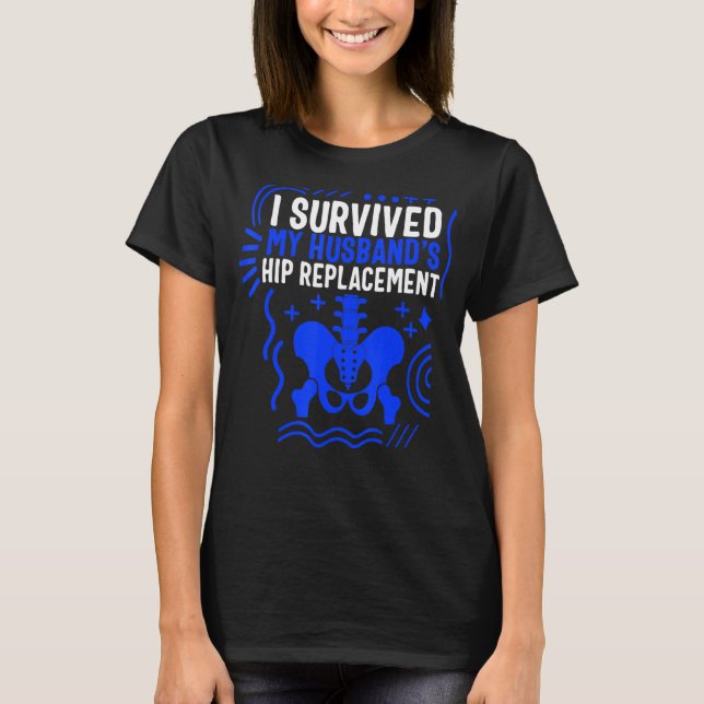 Hip Surgery My Husband's Hip Replacement Bionic Br T-Shirt (Front)