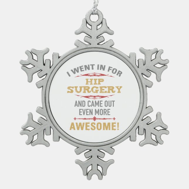 Hip Surgery Recovery Humour Snowflake Pewter Christmas Ornament (Front)