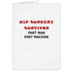 Hip Surgery Survivor Part Man Part Machine