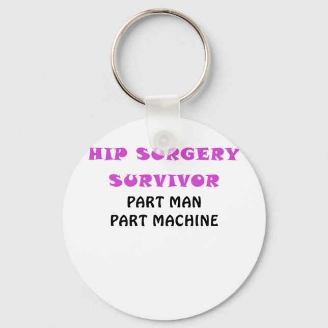 Hip Surgery Survivor Part Man Part Machine Keychain (Front)