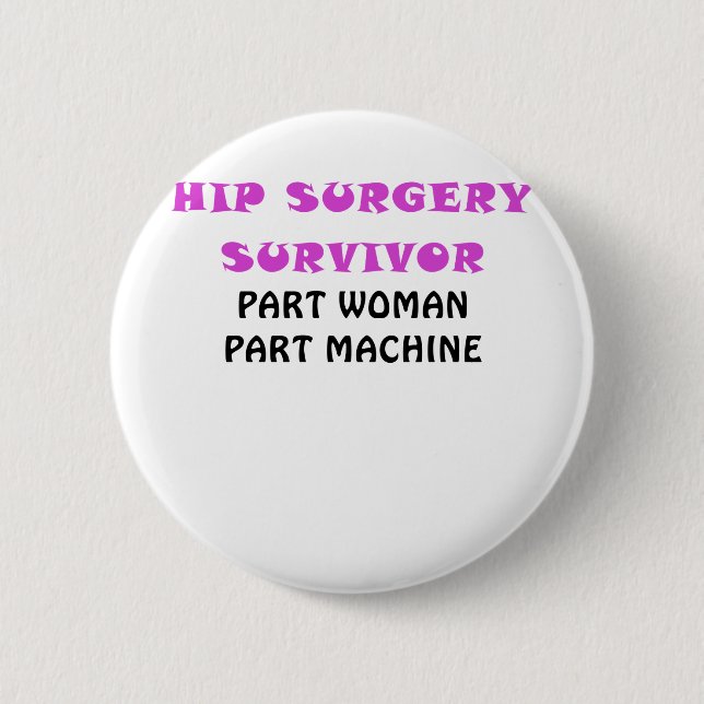 Hip Surgery Survivor Part Woman Part Machine 2 Inch Round Button (Front)