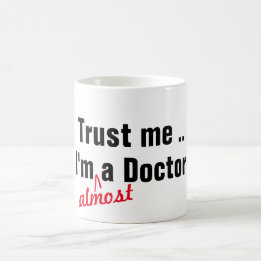 Hip trust me i am almost doctor medical pun funny coffee mug