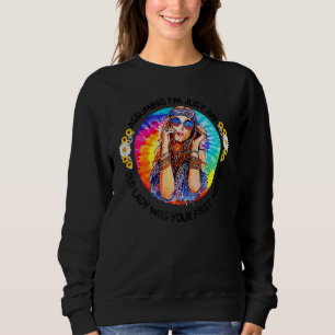 Hippie Assuming I'm Just An Old Lady Was Your Firs Sweatshirt