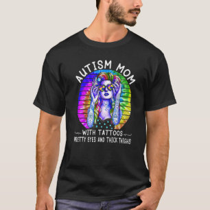 Hippie Autism Mom With Tattoos Pretty Eyes And Thi T-Shirt