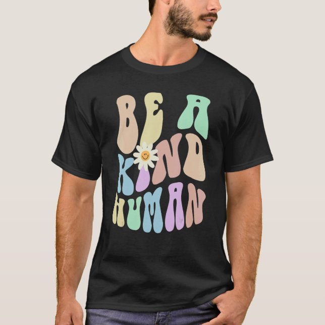 Hippie BE A KIND HUMAN Retro Stop Bullying Choose  T-Shirt (Front)