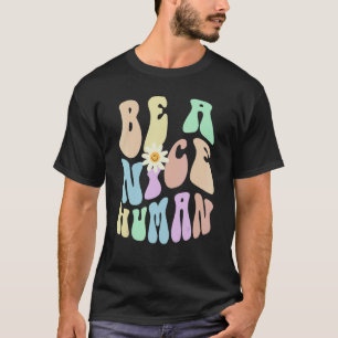Hippie BE A NICE HUMAN Retro Stop Bullying Choose T-Shirt