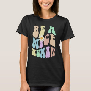 Hippie BE A NICE HUMAN Retro Stop Bullying Choose  T-Shirt