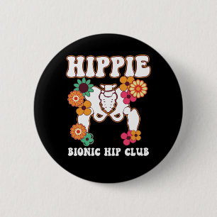 Hippie Bionic Hip Club Recovery Replacement Funny 2 Inch Round Button
