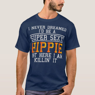 Hippie Funny Hippy Bohemian Saying  T-Shirt