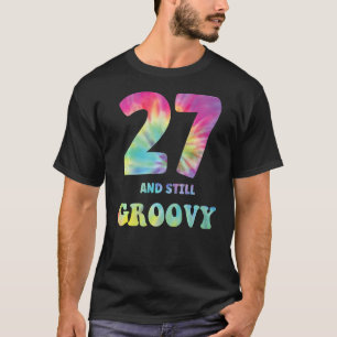 Hippie Tie Dye 27 And Still Groovy 27th Birthday 6 T-Shirt