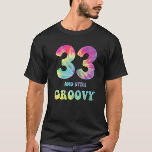 Hippie Tie Dye 333 And Still Groovy 33rd Birthday  T-Shirt
