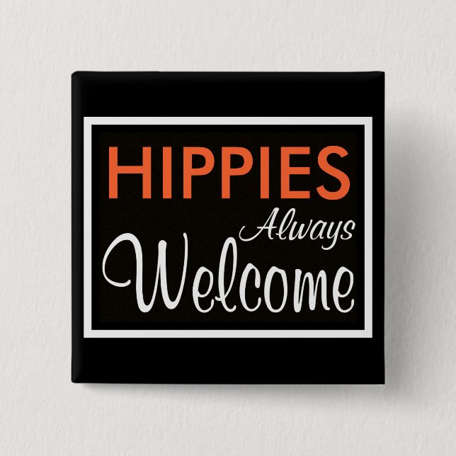 HIPPIES Always Welcome 2 Inch Square Button (Front)
