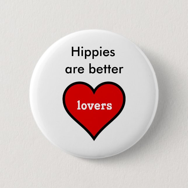 Hippies are Better Lovers 2 Inch Round Button (Front)