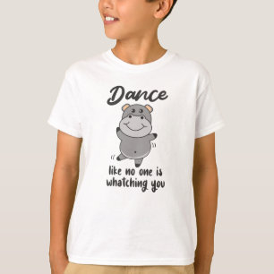 Hippo Dance As No One Would Watch You T-Shirt