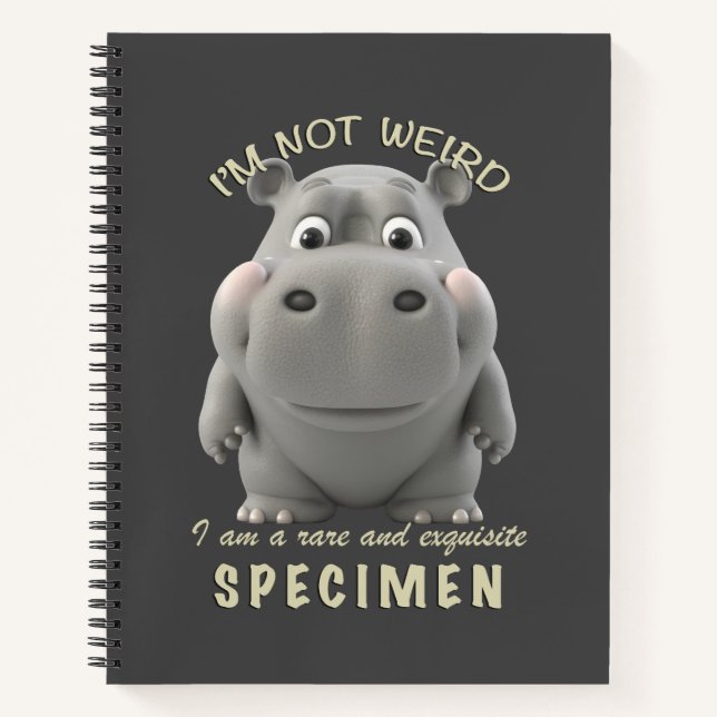 Hippo I'm Not Weird I'm Rare Exquisite Cute Funny Notebook (Front)