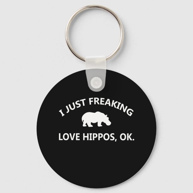 Hippo Lover Gift| I Just Freaking Love Hippo Ok Keychain (Front)
