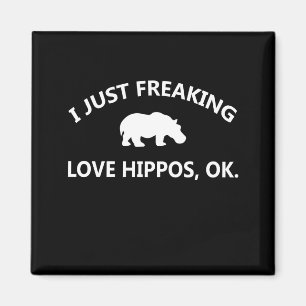 Hippo Lover Gift I Just Freaking Love Hippo Ok Magnet