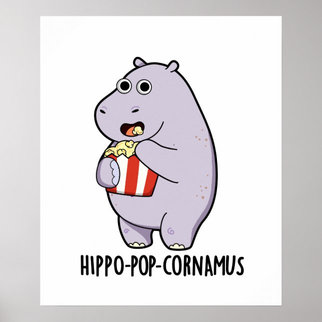 Hippo-pop-cornamus Funny Hippo Pun Poster (Front)