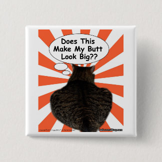 Hippy Kitty Does This Make My Butt Look Big?? 2 Inch Square Button