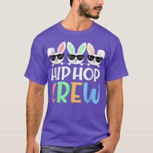Hips Hops Crews Saying Easter Bunny Sunglasses Gra T-Shirt