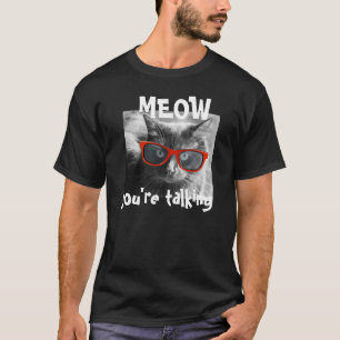 Hipster Cat, MEOW you're talking! T-Shirt