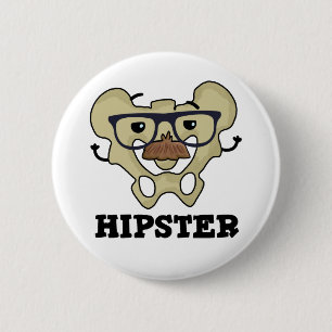 Hipster Funny Hip Bone Anatomy Pun 2 Inch Round Button