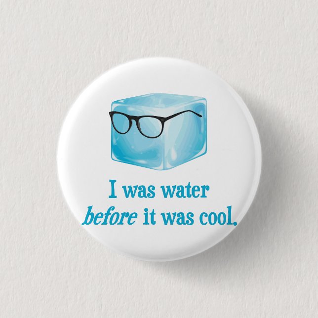 Hipster Ice Cube Was Water Before It Was Cool 1 Inch Round Button (Front)