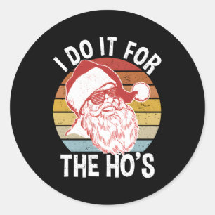 Hipster Santa I Do It For The Ho'S Classic Round Sticker