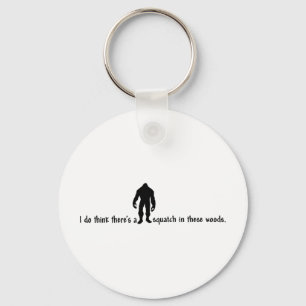 Hipster SQUATCH IN THESE WOODS - Finding Bigfoot Keychain