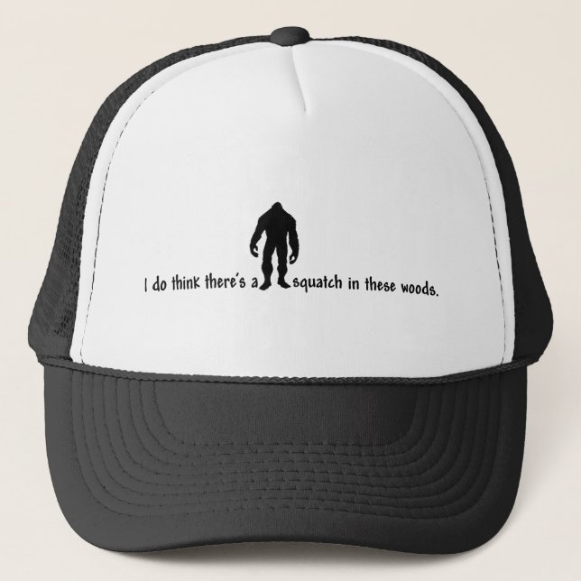Hipster SQUATCH IN THESE WOODS - Finding Bigfoot Trucker Hat (Front)