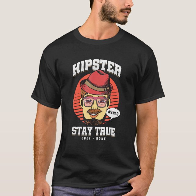 Hipster Stay Swag True Obey None Bearded Moustache T-Shirt (Front)