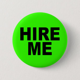 Hire Me! Bright Neon Unemployed 2 Inch Round Button
