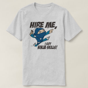 Hire Me Mr. Ninja T-Shirt