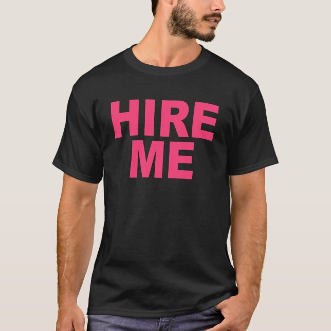 Hire Me T-Shirts, Pink T-Shirt (Front)