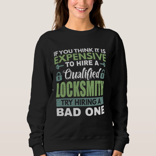 Hire Qualified Locksmith Locksmithing Lock Picking Sweatshirt (Front)
