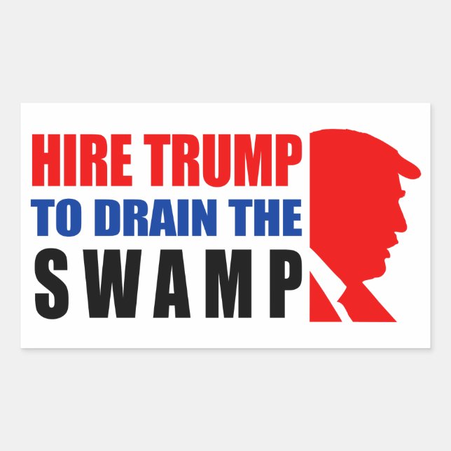 Hire Trump To Drain The Swamp! Sticker (Front)