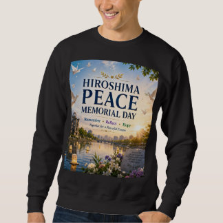 Hiroshima Peace Memorial Day | Sweatshirt