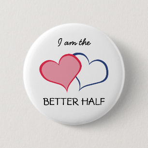 His BETTER HALF SHE+he (1 of 2) 2 Inch Round Button
