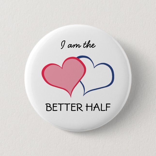 His BETTER HALF SHE+he (1 of 2) 2 Inch Round Button (Front)