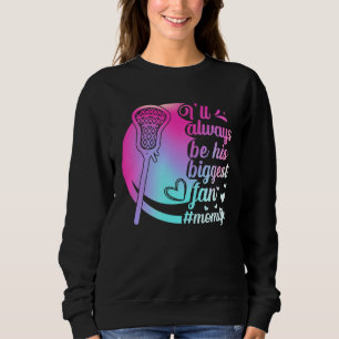 His Biggest Fan Lacrosse Mom Motheru2019s Day Spor Sweatshirt
