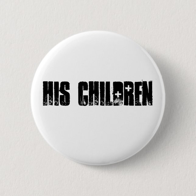 His Children Button! 2 Inch Round Button (Front)