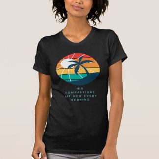 His Compassions Are New Every Morning T-Shirt