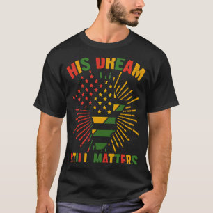 His Dream Still Matters Human Rights  2 T-Shirt